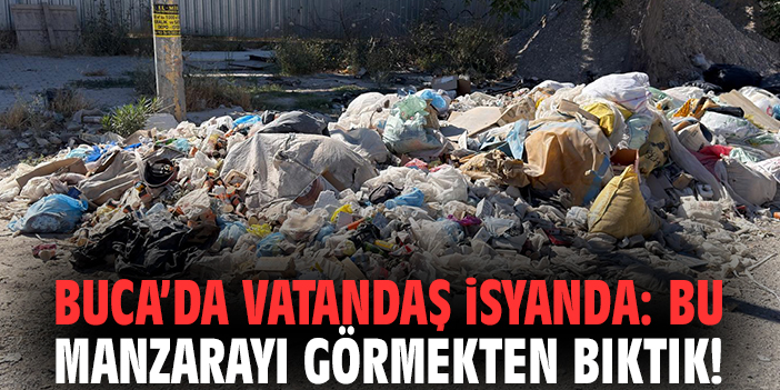 Buca’da vatandaş isyanda: Bu manzarayı görmekten bıktık!