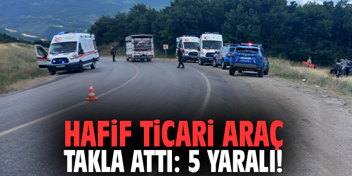 Hafif ticari araç takla attı: 5 yaralı!