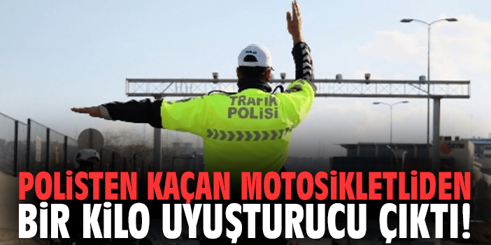 Polisten kaçan motosikletliden bir kilo uyuşturucu çıktı!