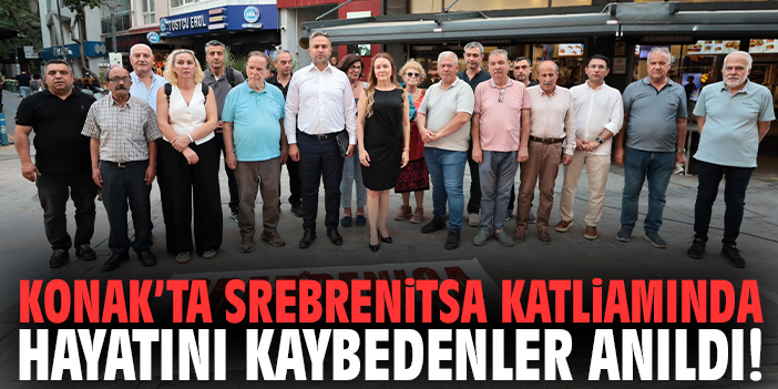 Konak’ta Srebrenitsa Katliamında hayatını kaybedenler anıldı!