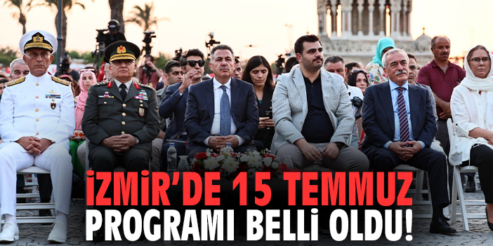 İzmir’de 15 Temmuz programı belli oldu!