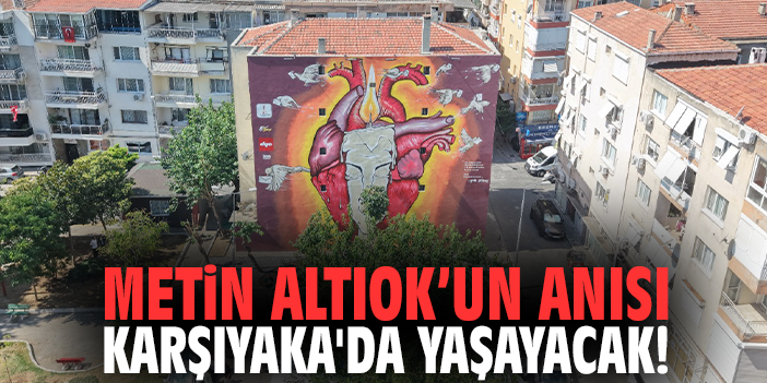 Metin Altıok’un anısı Karşıyaka'da yaşayacak!