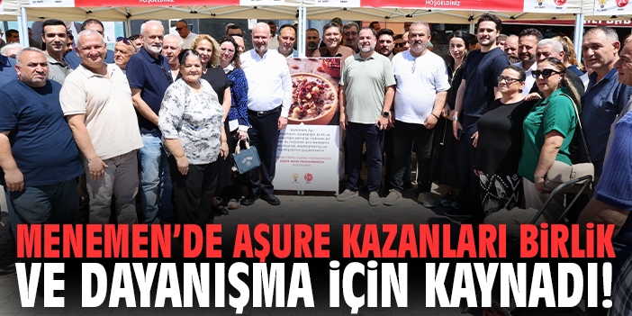 Menemen’de aşure kazanları birlik ve dayanışma için kaynadı!