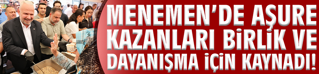 Menemen’de aşure kazanları birlik ve dayanışma için kaynadı!
