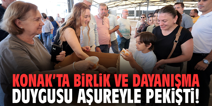 Konak’ta birlik ve dayanışma duygusu aşureyle pekişti!