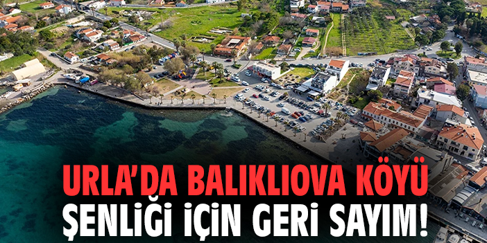 Urla’da Balıklıova Köyü Şenliği için geri sayım!