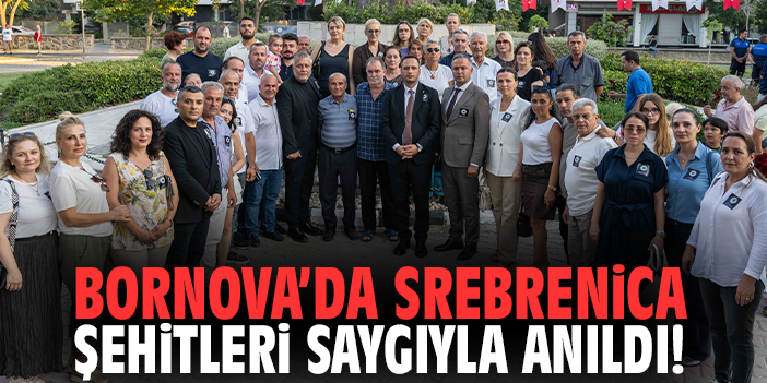 Bornova’da Srebrenica şehitleri saygıyla anıldı!