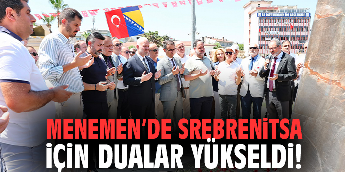 Menemen’de Srebrenitsa için dualar yükseldi!