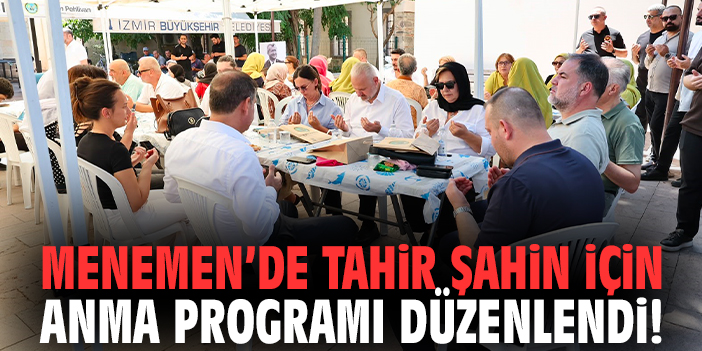 Menemen’de Tahir Şahin için anma programı düzenlendi!