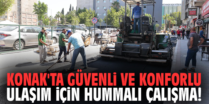 Konak'ta güvenli ve konforlu ulaşım için çalışma!
