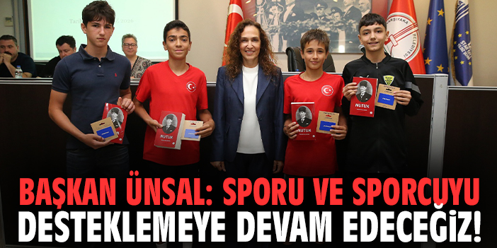 Başkan Ünsal: Sporu ve sporcuyu desteklemeye devam edeceğiz!