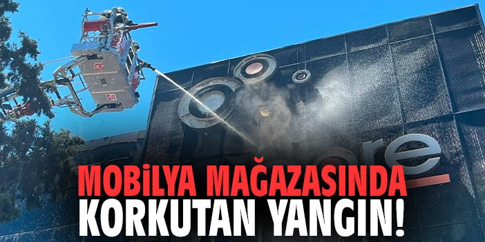 Mobilya mağazasında korkutan yangın!