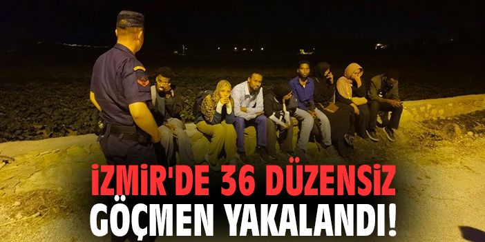 İzmir'de 36 düzensiz göçmen yakalandı!