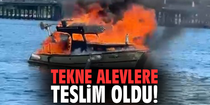 Tekne alevlere teslim oldu!