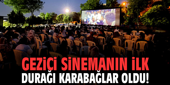 Gezici sinemanın ilk durağı Karabağlar oldu!