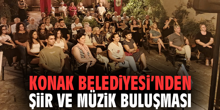 Konak Belediyesi’nden şiir ve müzik buluşması