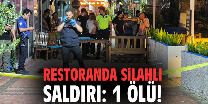 Restoranda silahlı saldırı: 1 ölü!