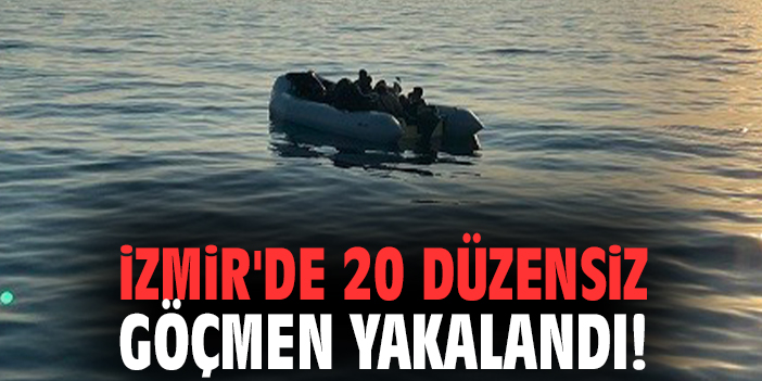 İzmir'de 20 düzensiz göçmen yakalandı!