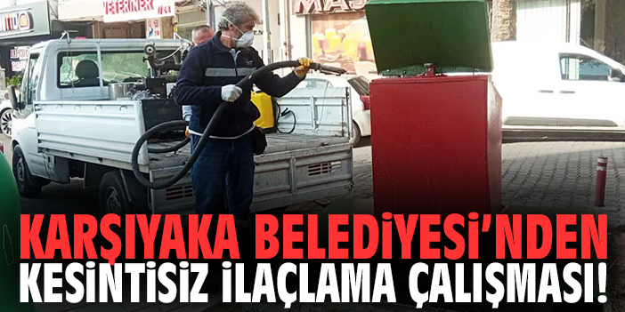 Karşıyaka Belediyesi’nden kesintisiz ilaçlama çalışması!