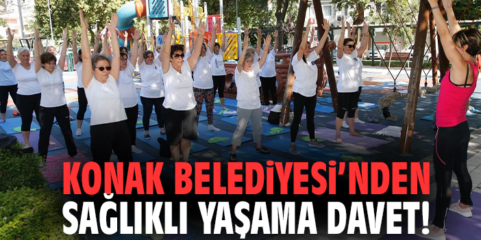 Konak Belediyesi’nden sağlıklı yaşama davet!