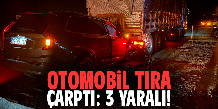 Otomobil tıra çarptı: 3 yaralı!
