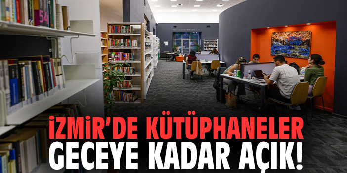 İzmir’de kütüphaneler geceye kadar açık!