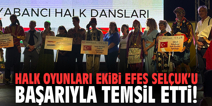 Halk oyunları ekibi Efes Selçuk’u başarıyla temsil etti