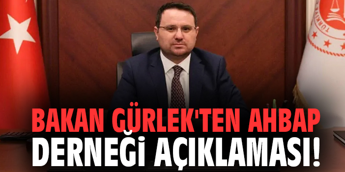 Bakan Gürlek'ten AHBAP Derneği açıklaması!