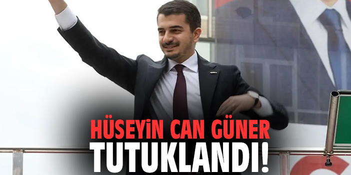 Hüseyin Can Güner tutuklandı!