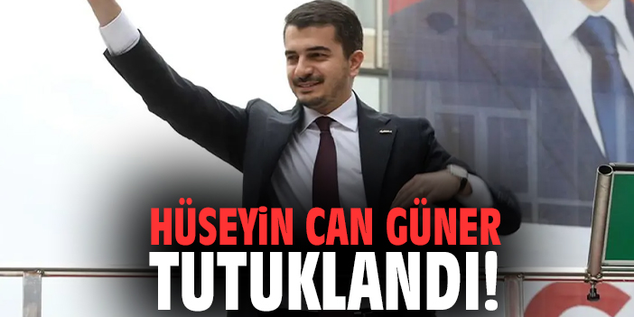 Hüseyin Can Güner tutuklandı!