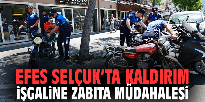 Efes Selçuk’ta kaldırım işgaline zabıta müdahalesi