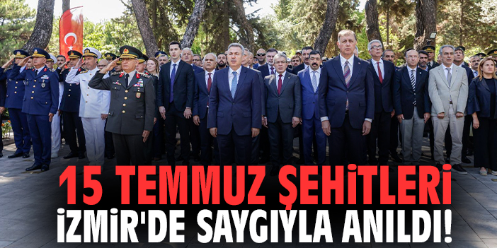 15 Temmuz Şehitleri İzmir'de saygıyla anıldı!