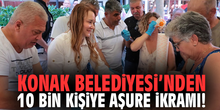 Konak Belediyesi’nden 10 bin kişiye aşure ikramı!