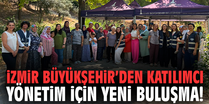İzmir Büyükşehir’den katılımcı yönetim için yeni buluşma!