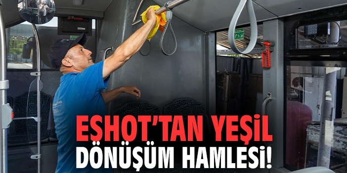 ESHOT’tan yeşil dönüşüm hamlesi!