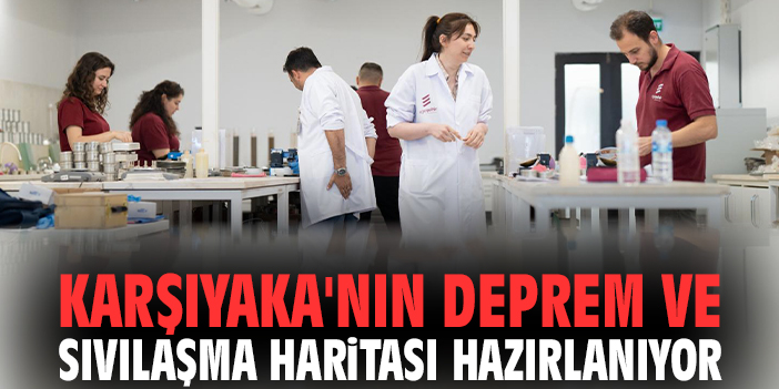 Karşıyaka'nın deprem ve sıvılaşma haritası hazırlanıyor