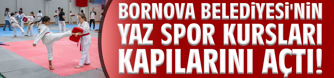 Bornova Belediyesi'nin Yaz Spor Kursları kapılarını açtı!