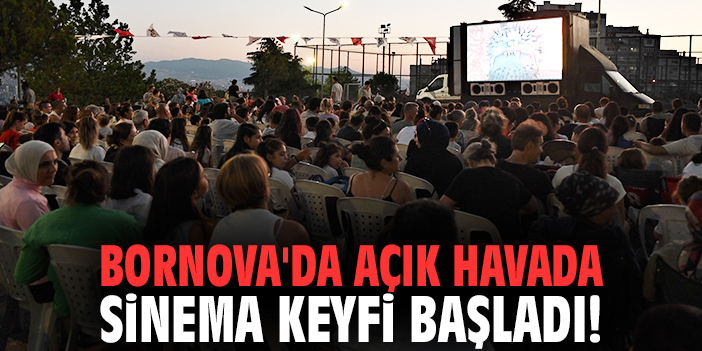 Bornova'da açık havada sinema keyfi başladı!