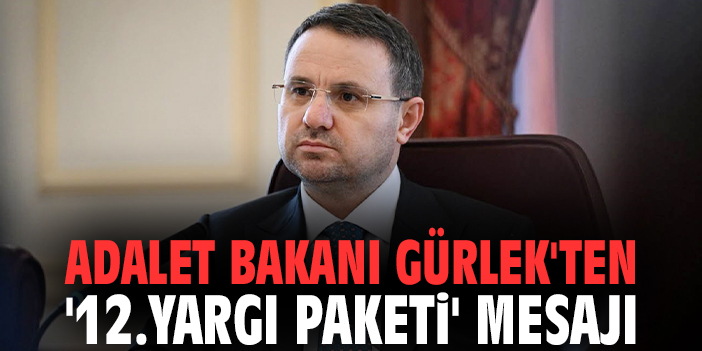 Adalet Bakanı Gürlek'ten '12.Yargı Paketi' mesajı
