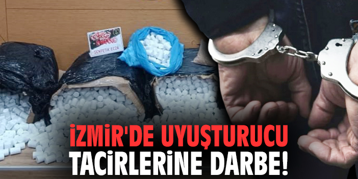 İzmir'de uyuşturucu tacirlerine darbe!