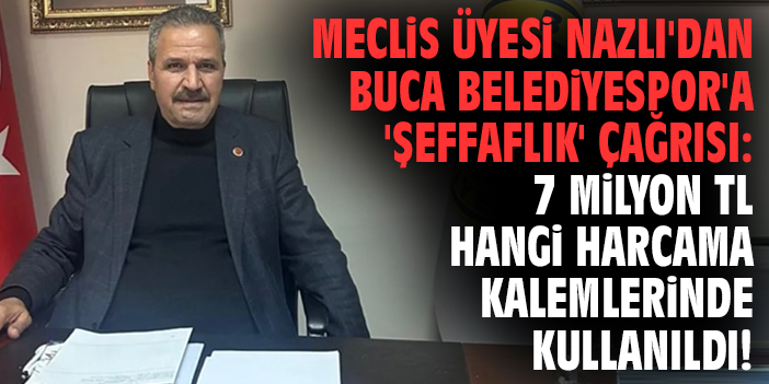 Meclis Üyesi Nazlı'dan Buca Belediyespor'a 'şeffaflık' çağrısı: 7 milyon TL hangi harcama kalemlerinde kullanıldı!