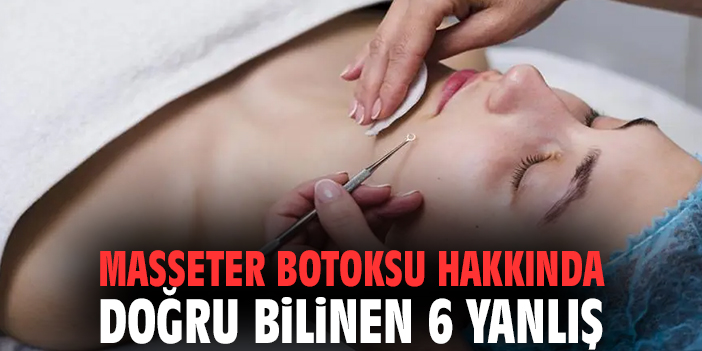 Masseter Botoksu Hakkında Doğru Bilinen 6 Yanlış