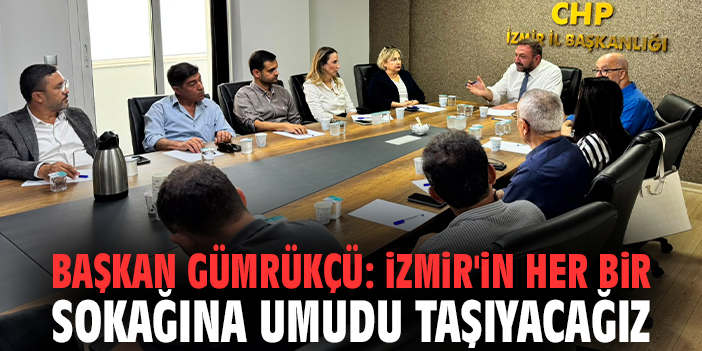 Başkan Gümrükçü: İzmir'in her bir sokağına umudu taşıyacağız