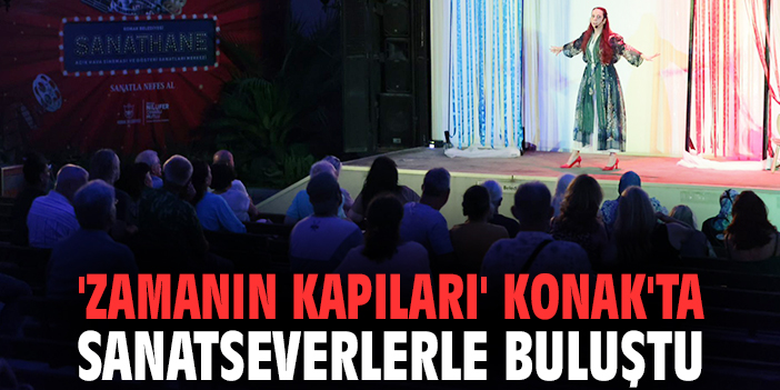 'Zamanın Kapıları' Konak'ta sanatseverlerle buluştu