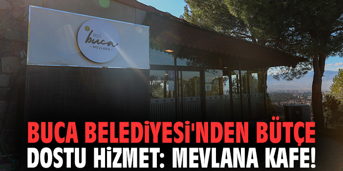 Buca Belediyesi'nden bütçe dostu hizmet: Mevlana Kafe!