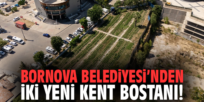 Bornova Belediyesi’nden iki yeni Kent Bostanı!