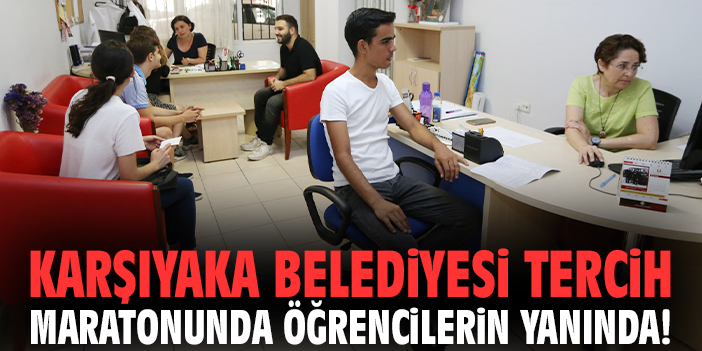 Karşıyaka Belediyesi tercih maratonunda öğrencilerin yanında!