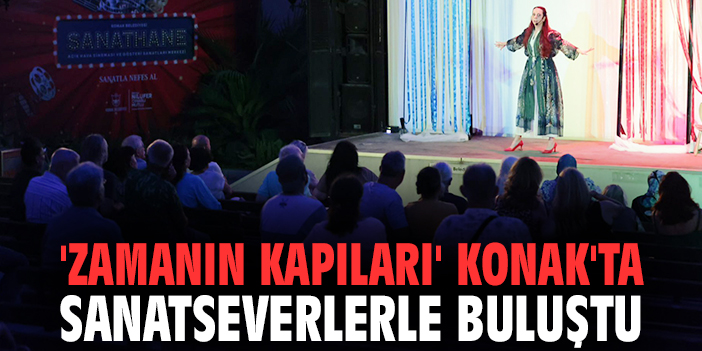 'Zamanın Kapıları' Konaklı sanatseverlerle buluştu!