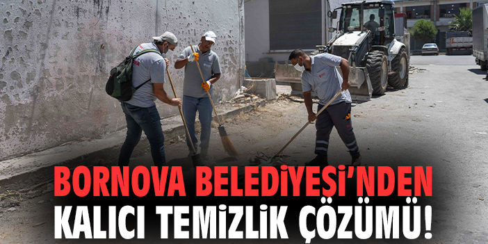 Bornova Belediyesi’nden kalıcı temizlik çözümü!
