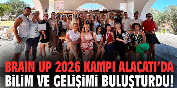 Brain UP 2026 Kampı Alaçatı’da bilim ve gelişimi buluşturdu!
